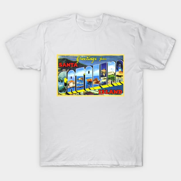 Greetings from Santa Catalina Island - Vintage Large Letter Postcard T-Shirt by Naves